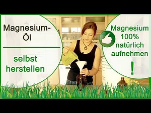 Magnesiumöl einfach selbst herstellen!- Magnesiumchlorid über die Haut aufnehmen