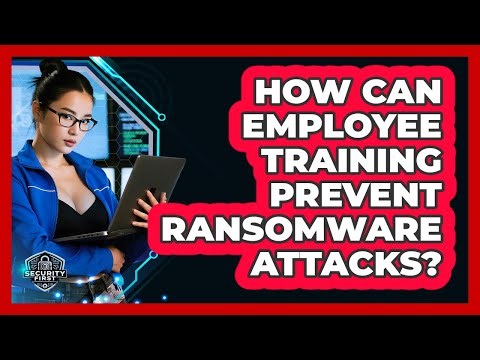 How Can Employee Training Prevent Ransomware Attacks? - SecurityFirstCorp.com