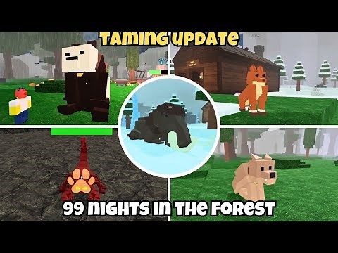 99Nights In The Forest New Taming Update-How to Tame Every Animal Full Guide(Showcase)