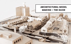Architectural Model Making - The Guide