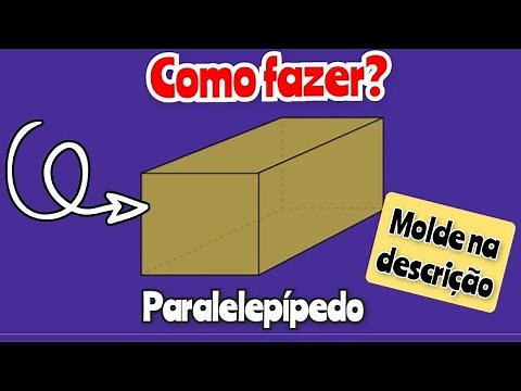 Como fazer um Paralelepípedo ( Molde na descrição)