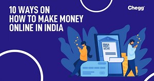 10  Authentic Ways on How to Make Money in India for Students!