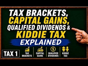 Tax Brackets, Capital Gains, Qualified Dividends & Kiddie Tax Explained (Tax 1)