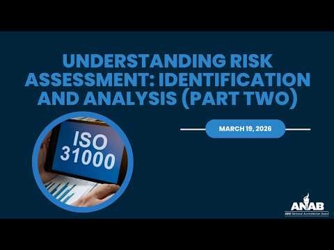 ANAB Webinar: Understanding Risk Assessment: Identification and Analysis (Part 2)