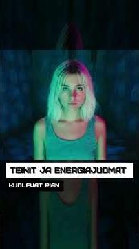 Teinit ja energiajuomat. Kuolevat pian