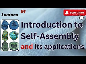 Self assembly Nanotechnology|Introduction to self assembly|self assembly of nanoparticles