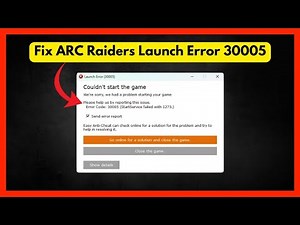 Fix ARC Raiders Launch Error 30005