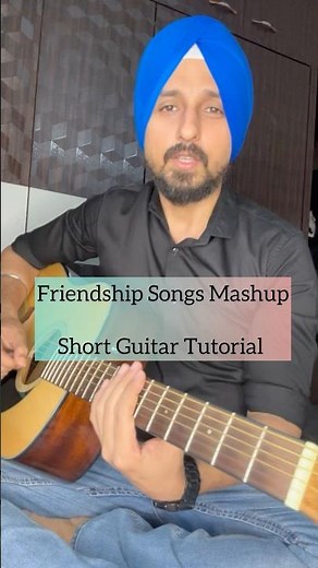 Ultimate Friendship Songs Mashup | Guitar tutorial by Sanmeet Bagga