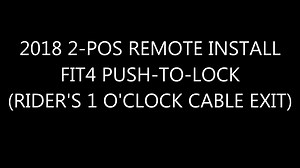 2018 2-POSITION REMOTE INSTALL FIT4 PUSH-TO-LOCK (RIDER'S 1 O'CLOCK CABLE EXIT)a