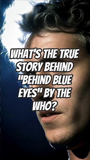 What’s the True Story Behind “Behind Blue Eyes” by The Who?