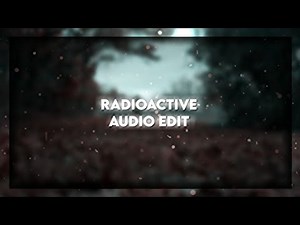 Radioactive | Audio Edit