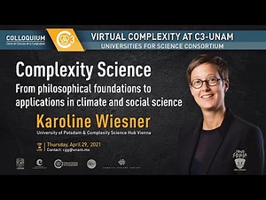 Complexity Science – From philosophical foundations to applications in climate and social science. Karoline Wiesner