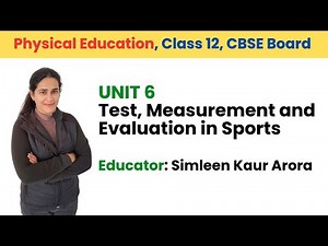 Unit 6: Test Measurement and Evaluation in Sports/ Physical Education/ Class 12/ CBSE board