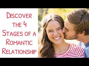 Discover the Four Stages of a Romantic Relationship, And Learn Why They Matter