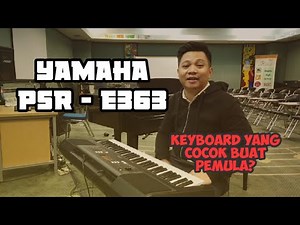 Review: Home Keyboard Yamaha PSR e363 - Keyboard untuk pemula ?