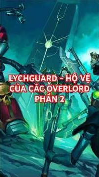 Lychguard - Hộ vệ của các Overlord | Phần 2 | WH40K