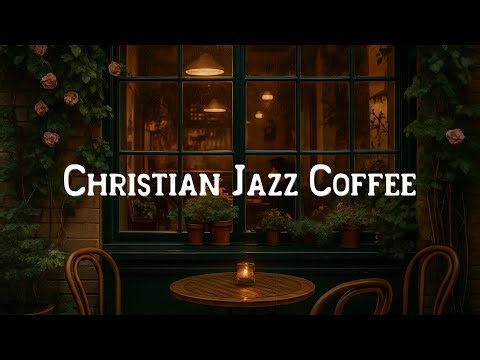 Christian Jazz Café Music Instrumental Christian Playlist Vol. 7 🍂 Smooth Fall Jazz for Study & Rel