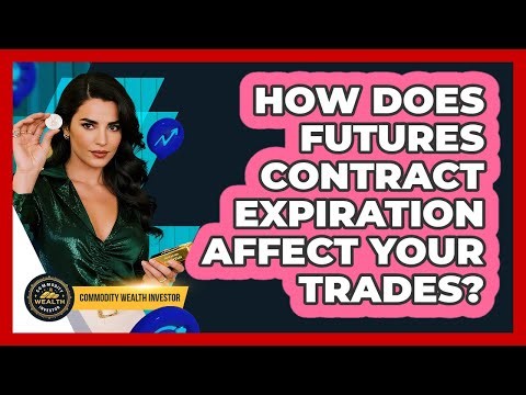 How Does Futures Contract Expiration Affect Your Trades? - Commodity Wealth Investor