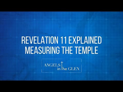 Revelation 11 Explained – Measuring the Temple, the Two Witnesses & the Second Woe is Past