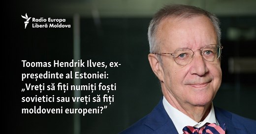 Toomas Hendrik Ilves, ex-președinte al Estoniei: „Vreți să fiți numiți foști sovietici sau vreți să fiți moldoveni europeni?”