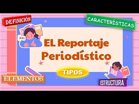 The journalistic report: definition, characteristics, structure, types and elements.