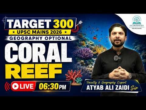 Coral Reef | Geography Optional | Target 300 | UPSC Mains 2026 | Atyab Ali Zaidi Sir