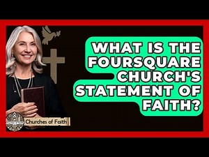 What Is The Foursquare Church's Statement Of Faith? - Churches Of Faith