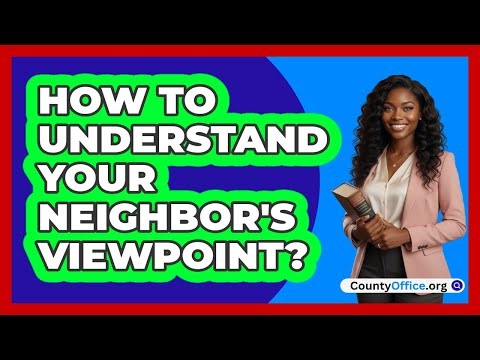 How To Understand Your Neighbor's Viewpoint?
