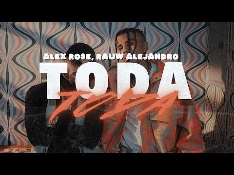 Alex Rose ft. Rauw Alejandro - Toda [Letra]
