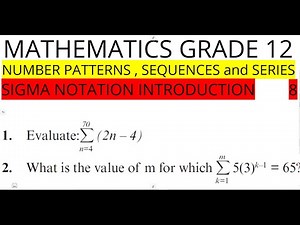 Mathematics Grade 12 Number Patterns , Sequences and Series - Sigma Notation Part 8 term 1