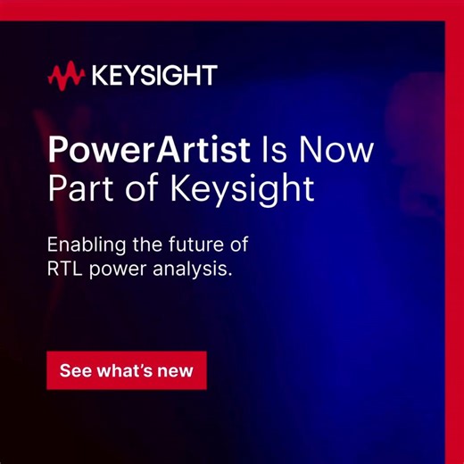 Your semiconductor design toolkit just got more powerful. PowerArtist RTL power analysis software is now part of Keysight, a global leader in design automation and test solutions. Access the same advanced capabilities for power-efficient design, now enhanced by Keysight’s end-to-end test and measurement expertise. Discover how PowerArtist and Keysight together can accelerate your next innovation: https://ow.ly/ettG50XmIkm | Keysight