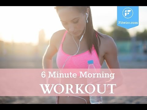 6 Minute Morning Workout by Fitwirr