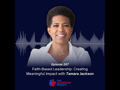 287. Faith-Based Leadership: Creating Meaningful Impact with Tamara Jackson
