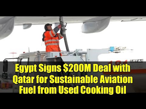 Egypt Signs $200M Deal with Qatar for Sustainable Aviation Fuel from Used Cooking Oil