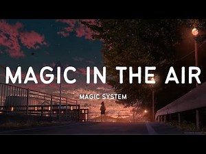 MAGIC SYSTEM || Magic In The Air Feat. Chawki (Lyrics).
