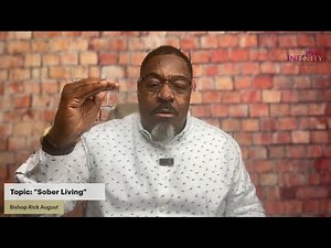 “Sober Living” | Bishop Rick August | Wednesday, 11/20/2024
