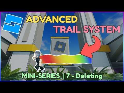 How to Make an Advanced Trail System in Roblox Studio | Part 7 | Deleting