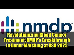 Revolutionizing Blood Cancer Treatment: NMDP's Breakthrough in Donor Matching at ASH 2025