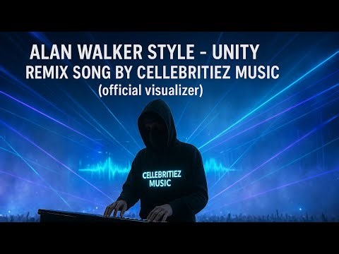ALAN WALKER STYLE - UNITY [ Remix song By Cellebritiez Music]