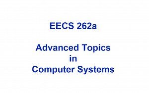 CS262 进阶计算机系统 Advanced Topics in Computer Systems 加州大学伯克利分校 21FA