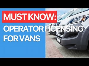 Operator Licensing for Vans - What you must know.