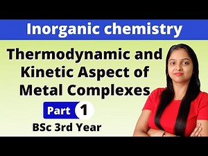 [1] Thermodynamic & Kinetic Aspect of Metal Complexes | Inorganic chemistry | BSc 3rd year