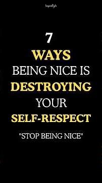 Being Too Nice Is Destroying Your Self-Respect (7 Brutal Truths) #selfrespect #stopbeingnice