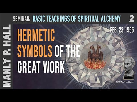 Manly P. Hall - Alchemy Seminar 2 - Hermetic Symbols of the Great Work