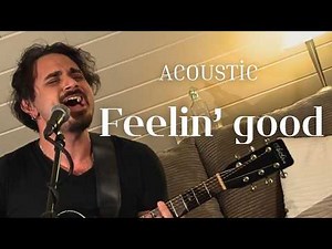 Feeling Good – Acoustic Cover (Live Session)