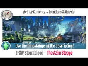 FFXIV The Azim Steppe Aether Current Locations & Quests numbered, in order - Stormblood