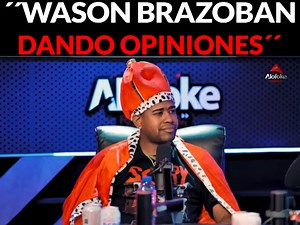 Wason Brazoban Deberia Poner un Programa de Radio Para dar Sus Opiniones | Santiago Matías