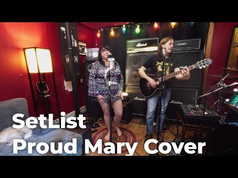 SetList - Proud Mary (Creedence Clearwater Revival Cover)