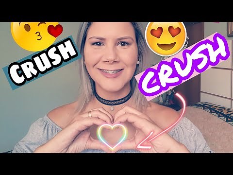 CRUSH "Você SABE o que significa crush?"