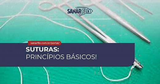 Suturas: entenda os tipos, indicações, técnicas e mais